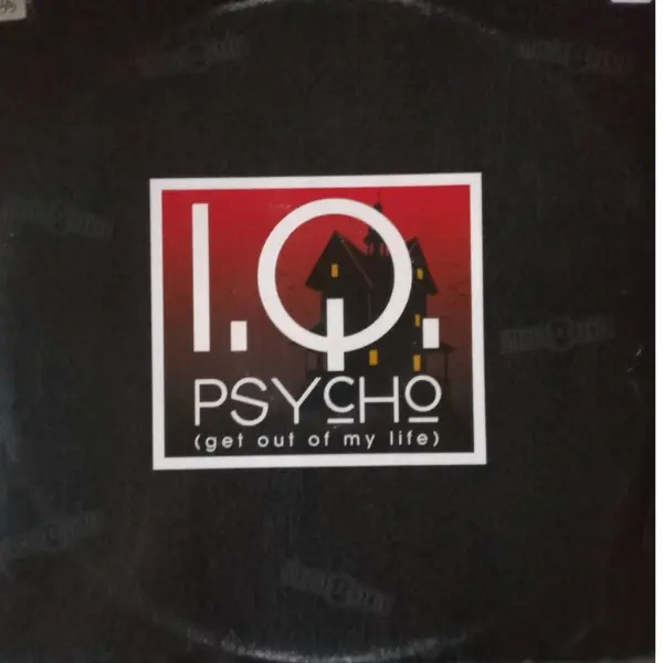 .Q.  – Psycho (Get Out Of My Life