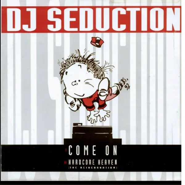 DJ Seduction – Come On / Hardcore Heaven (The Reincarnation)