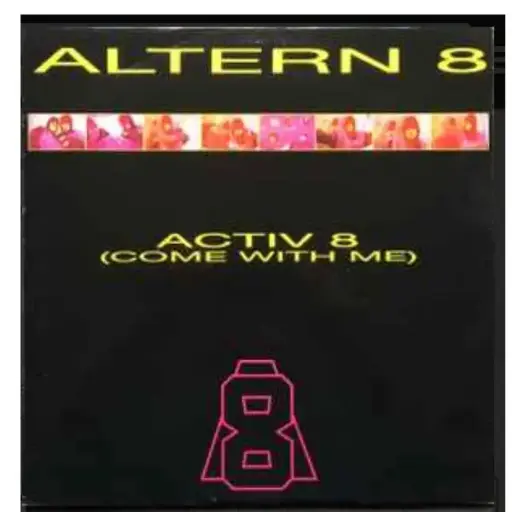 [1156] Altern 8 – Activ 8 (Come With Me)
